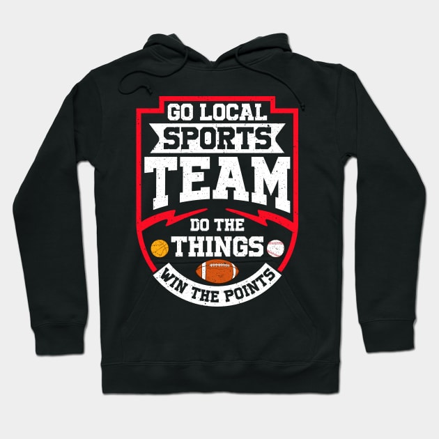 Go Local Sports Team Do The Things Win The Points Hoodie by theperfectpresents